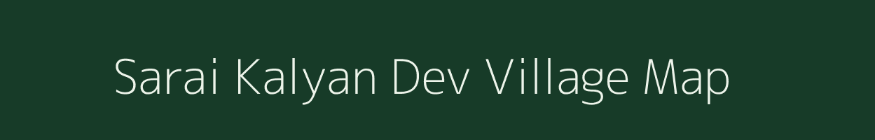 Sarai Kalyan Dev village map in Uttar Pradesh