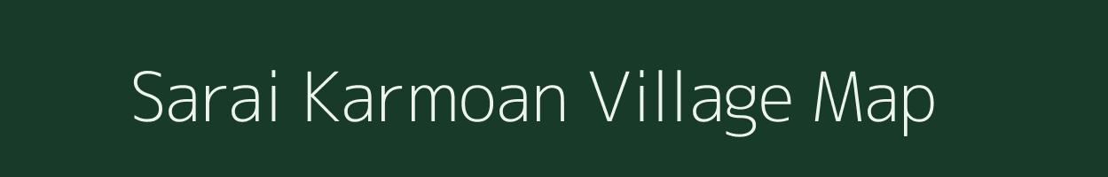 Sarai Karmoan village map in Uttar Pradesh