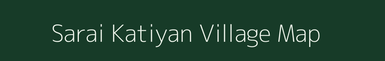 Sarai Katiyan village map in Uttar Pradesh