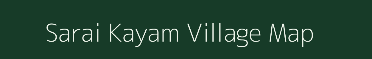 Sarai Kayam village map in Uttar Pradesh