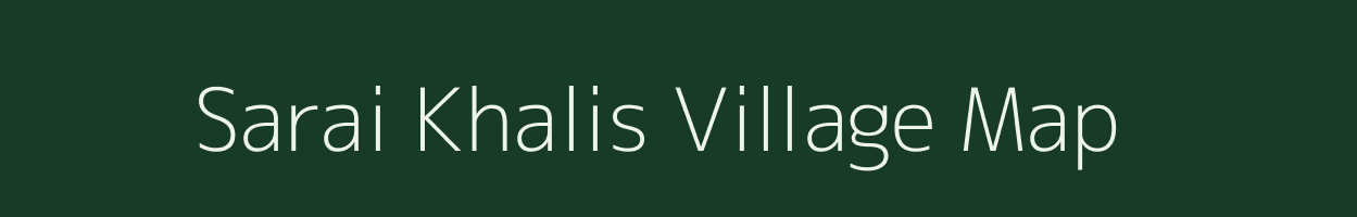 Sarai Khalis village map in Uttar Pradesh
