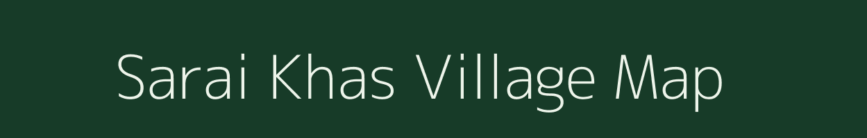 Sarai Khas village map in Uttar Pradesh