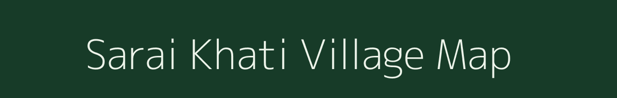 Sarai Khati village map in Uttar Pradesh
