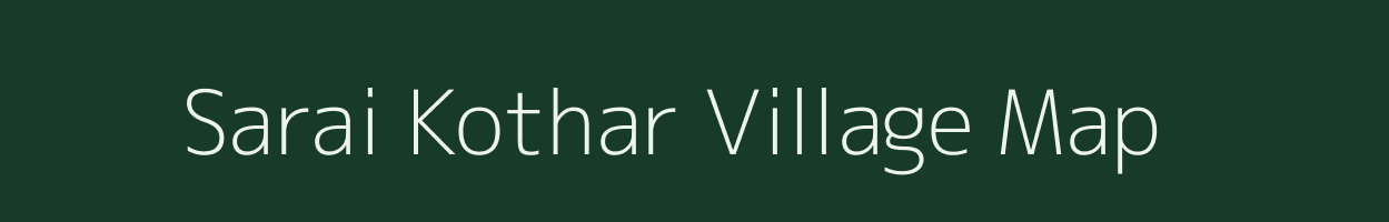 Sarai Kothar village map in Madhya Pradesh