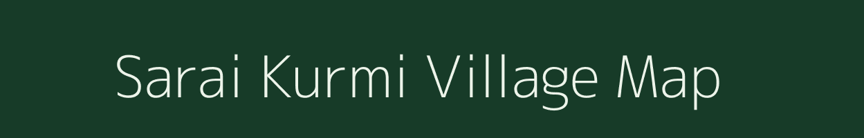 Sarai Kurmi village map in Uttar Pradesh