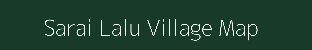 Sarai Lalu village map in Uttar Pradesh