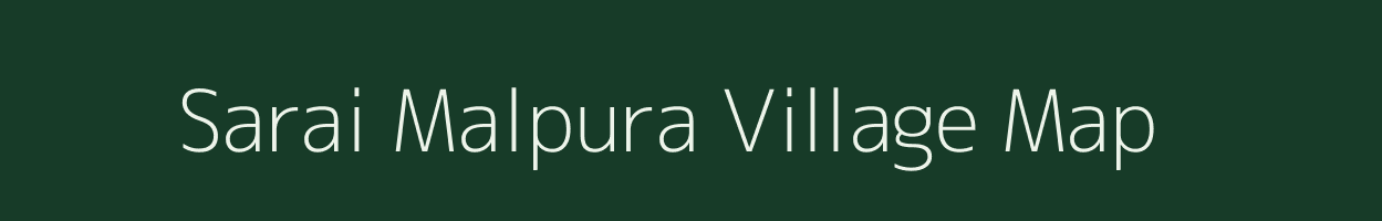 Sarai Malpura village map in Uttar Pradesh