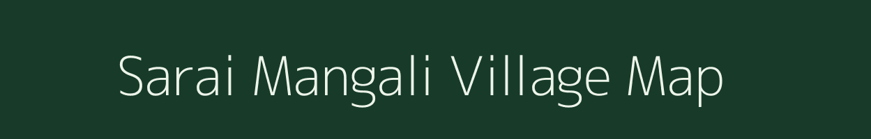 Sarai Mangali village map in Uttar Pradesh