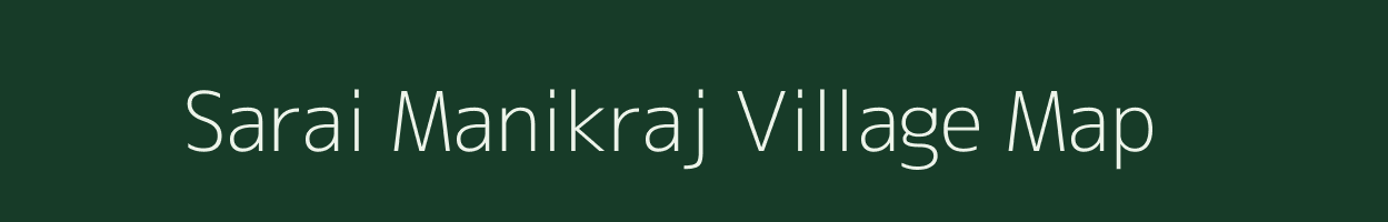 Sarai Manikraj village map in Uttar Pradesh
