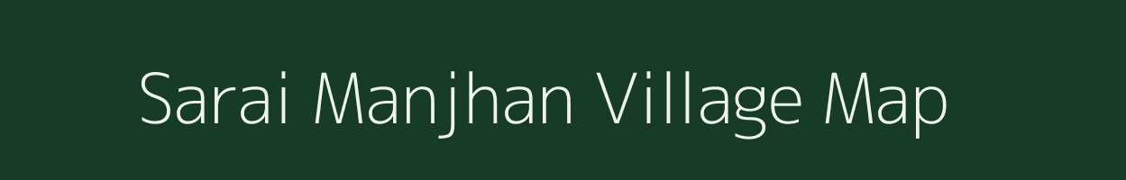 Sarai Manjhan village map in Uttar Pradesh