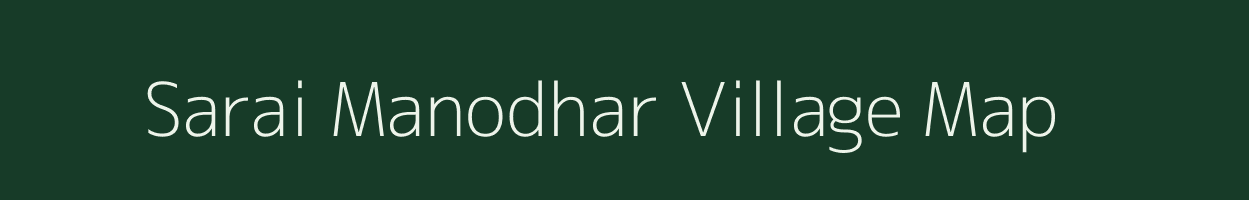 Sarai Manodhar village map in Uttar Pradesh