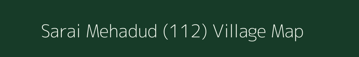 Sarai Mehadud (112) village map in Haryana