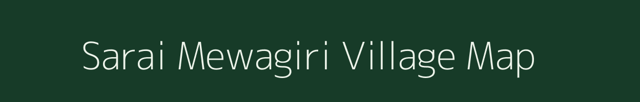 Sarai Mewagiri village map in Uttar Pradesh