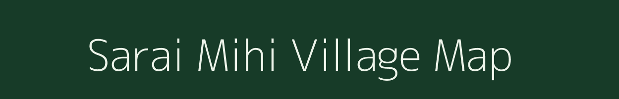 Sarai Mihi village map in Uttar Pradesh