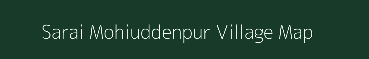 Sarai Mohiuddenpur village map in Uttar Pradesh