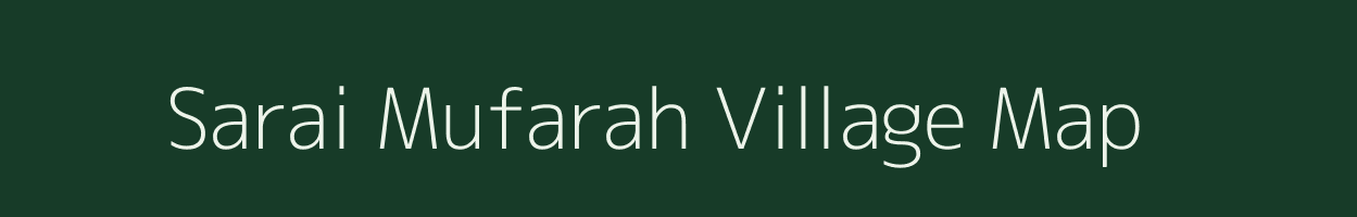 Sarai Mufarah village map in Uttar Pradesh