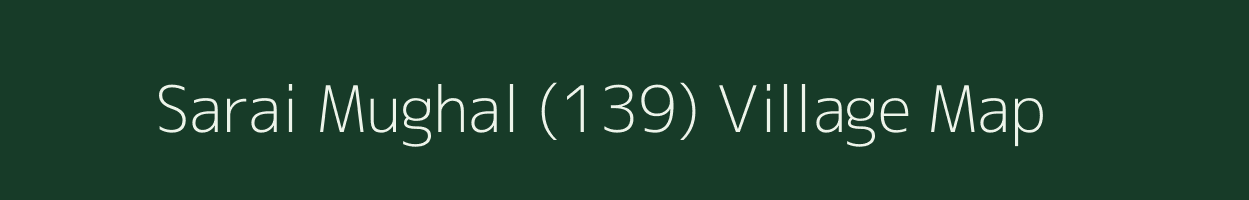 Sarai Mughal (139) village map in Punjab