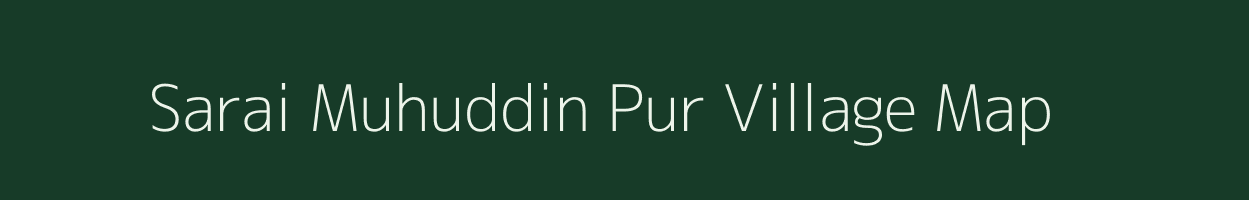 Sarai Muhuddin Pur village map in Uttar Pradesh