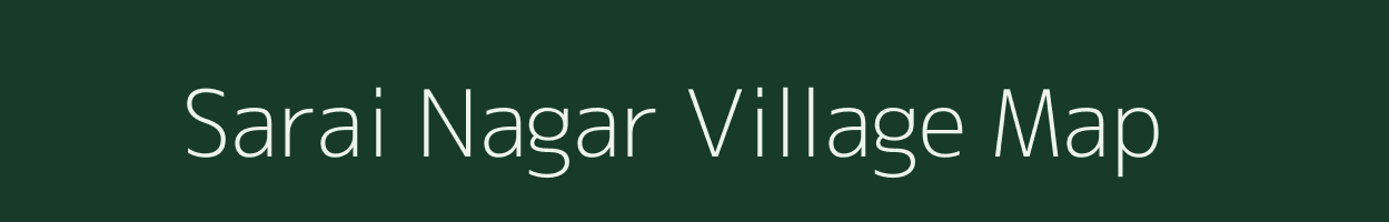 Sarai Nagar village map in Uttar Pradesh