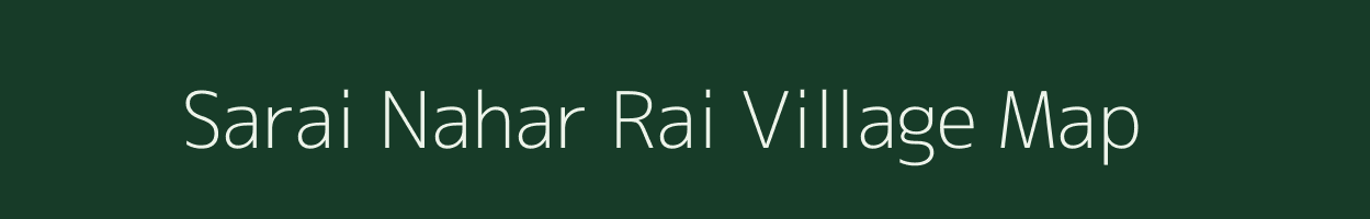 Sarai Nahar Rai village map in Uttar Pradesh