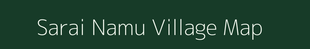 Sarai Namu village map in Uttar Pradesh