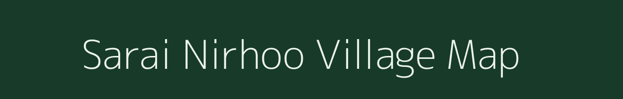 Sarai Nirhoo village map in Uttar Pradesh