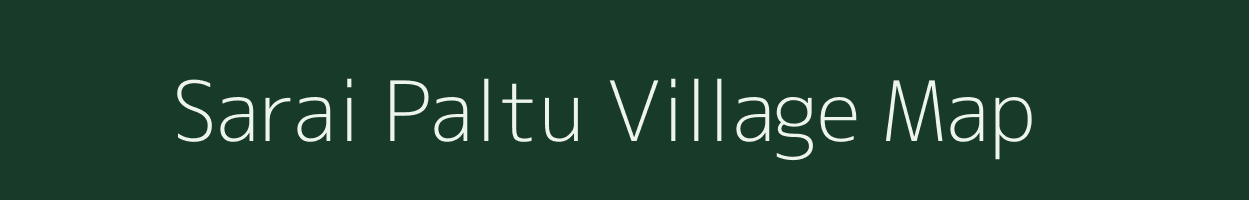Sarai Paltu village map in Uttar Pradesh