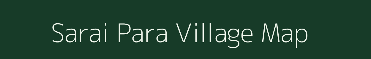 Sarai Para village map in Uttar Pradesh