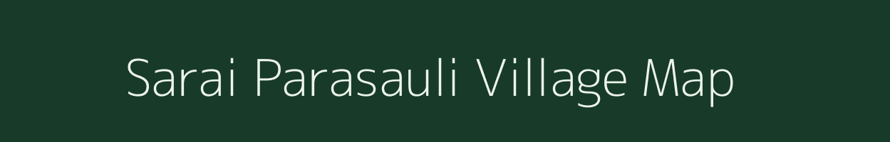 Sarai Parasauli village map in Uttar Pradesh