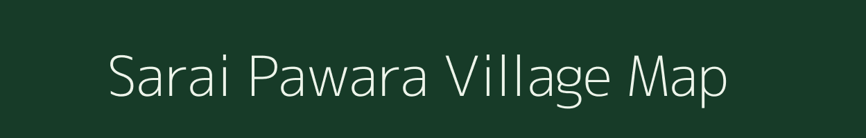 Sarai Pawara village map in Uttar Pradesh