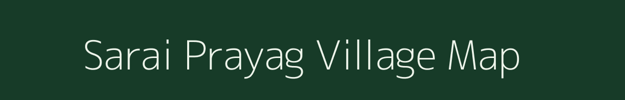 Sarai Prayag village map in Uttar Pradesh