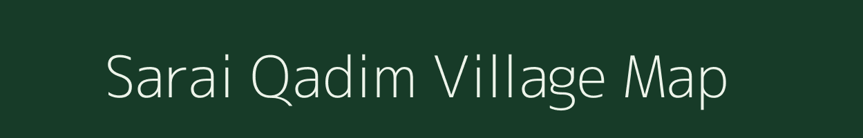 Sarai Qadim village map in Uttar Pradesh