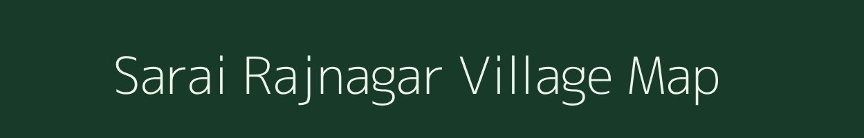 Sarai Rajnagar village map in Uttar Pradesh