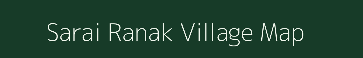 Sarai Ranak village map in Uttar Pradesh