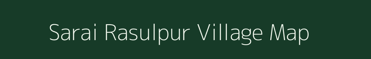 Sarai Rasulpur village map in Uttar Pradesh