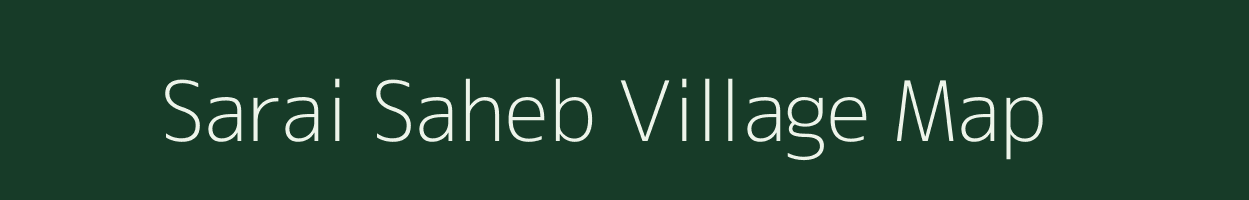 Sarai Saheb village map in Uttar Pradesh