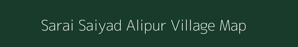 Sarai Saiyad Alipur village map in Uttar Pradesh