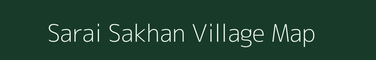 Sarai Sakhan village map in Uttar Pradesh
