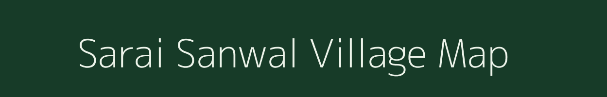 Sarai Sanwal village map in Uttar Pradesh