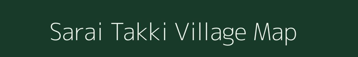 Sarai Takki village map in Uttar Pradesh