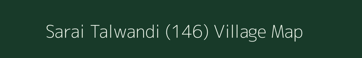 Sarai Talwandi (146) village map in Punjab