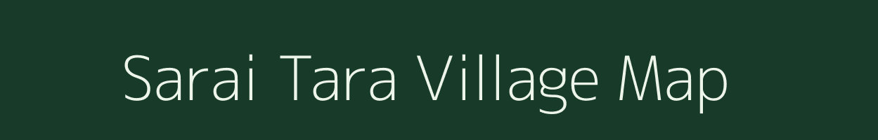 Sarai Tara village map in Uttar Pradesh