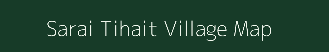 Sarai Tihait village map in Uttar Pradesh