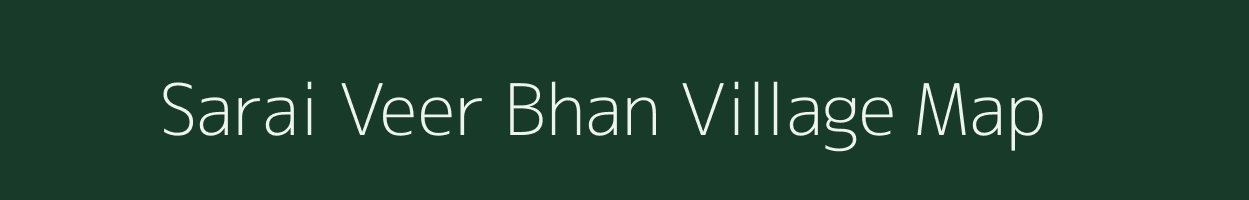 Sarai Veer Bhan village map in Uttar Pradesh