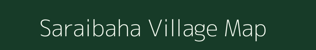 Saraibaha village map in Assam