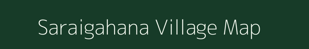 Saraigahana village map in Chhattisgarh