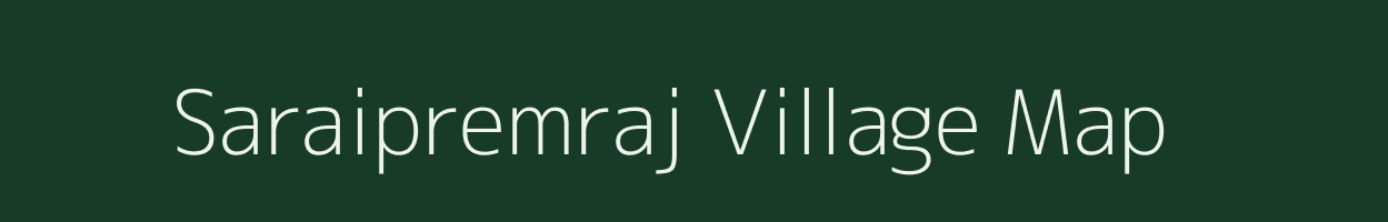 Saraipremraj village map in Uttar Pradesh
