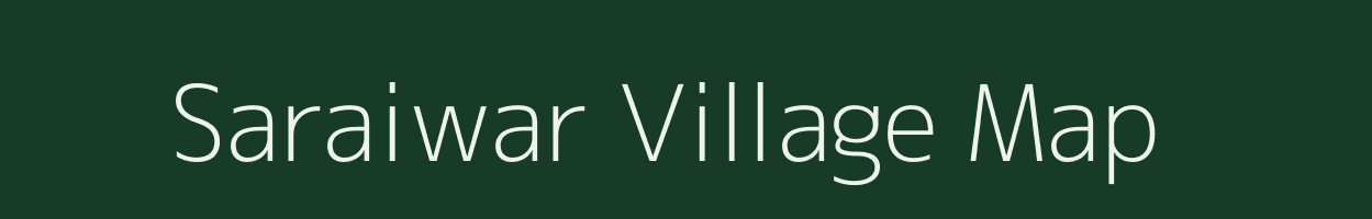 Saraiwar village map in Bihar