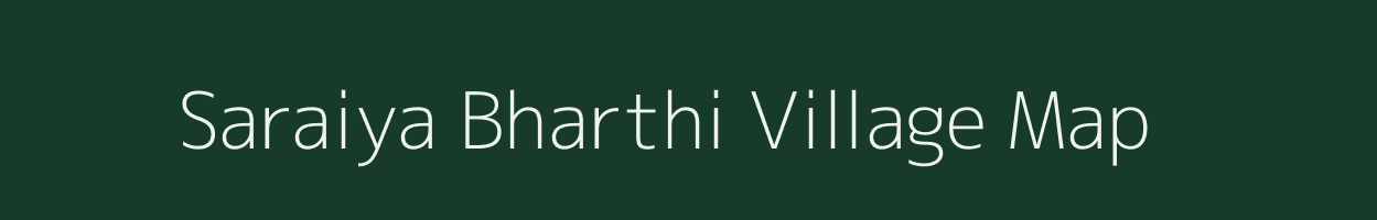 Saraiya Bharthi village map in Uttar Pradesh
