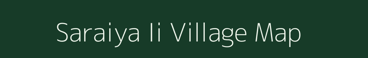Saraiya Ii village map in Uttar Pradesh